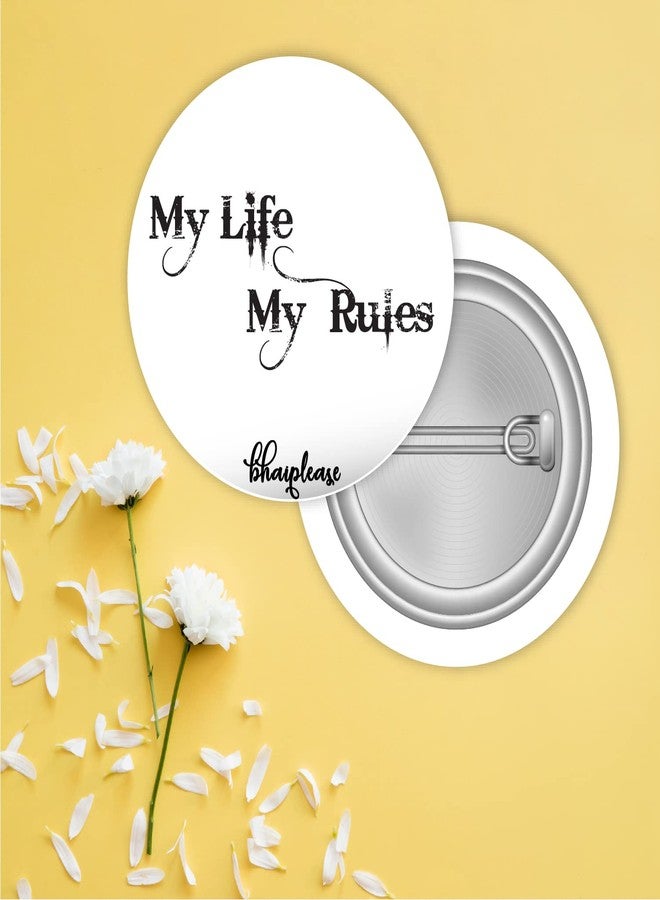 Bhai Please My Life My Rules Pin Badges | 44mm Round Shaped Pin- Badge | Pin-Back Button Badge | Gift for Birthday, Events (Pack of 10) - Image 2